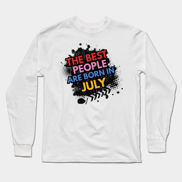 The best people are born in July Long Sleeve T-Shirt by Ben Foumen
